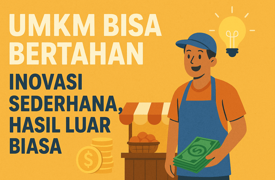 Kreatif di Tengah Krisis: Cara UMKM Bertahan dengan Inovasi Sederhana